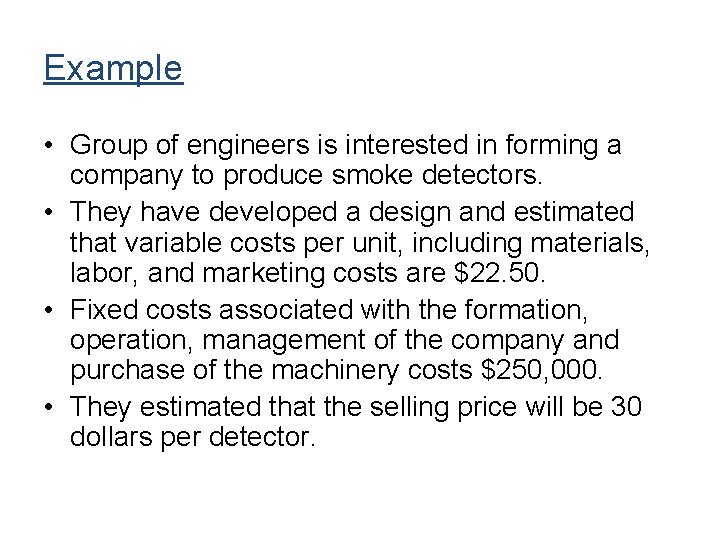 Example • Group of engineers is interested in forming a company to produce smoke