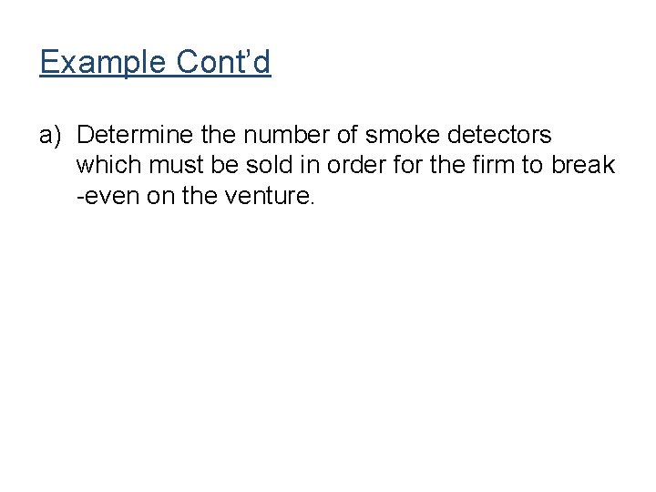 Example Cont’d a) Determine the number of smoke detectors which must be sold in