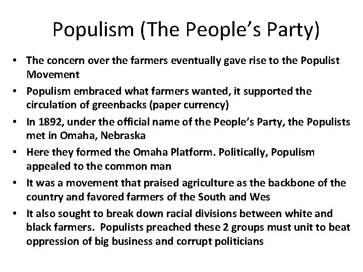 Populism (The People’s Party) • The concern over the farmers eventually gave rise to