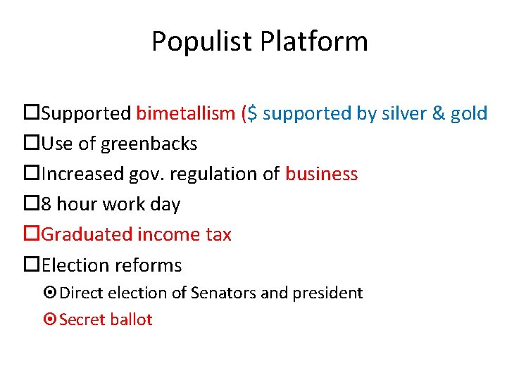 Populist Platform Supported bimetallism ($ supported by silver & gold Use of greenbacks Increased