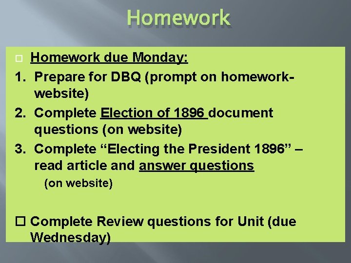 Homework due Monday: 1. Prepare for DBQ (prompt on homeworkwebsite) 2. Complete Election of