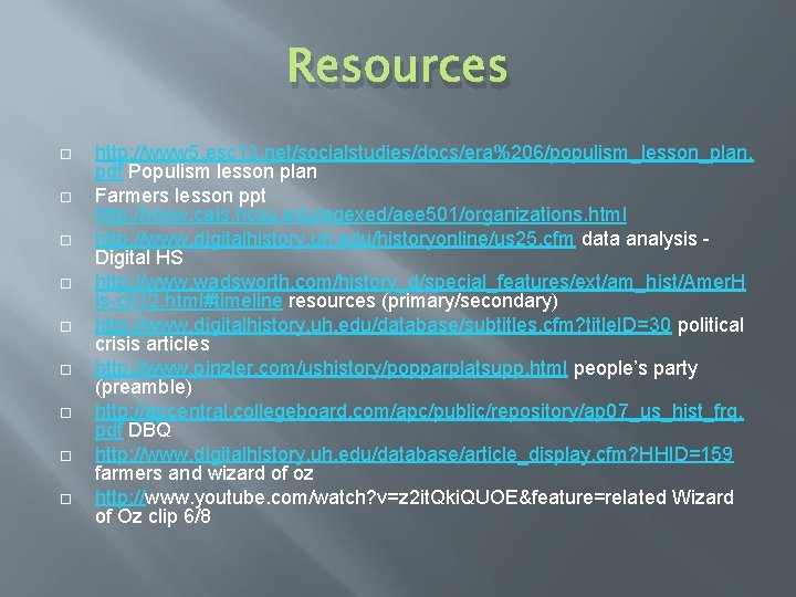 Resources http: //www 5. esc 13. net/socialstudies/docs/era%206/populism_lesson_plan. pdf Populism lesson plan Farmers lesson ppt