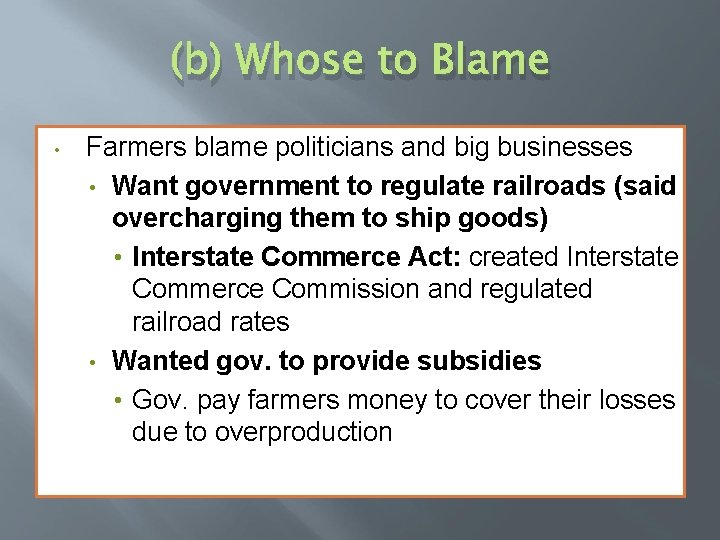 (b) Whose to Blame • Farmers blame politicians and big businesses • Want government