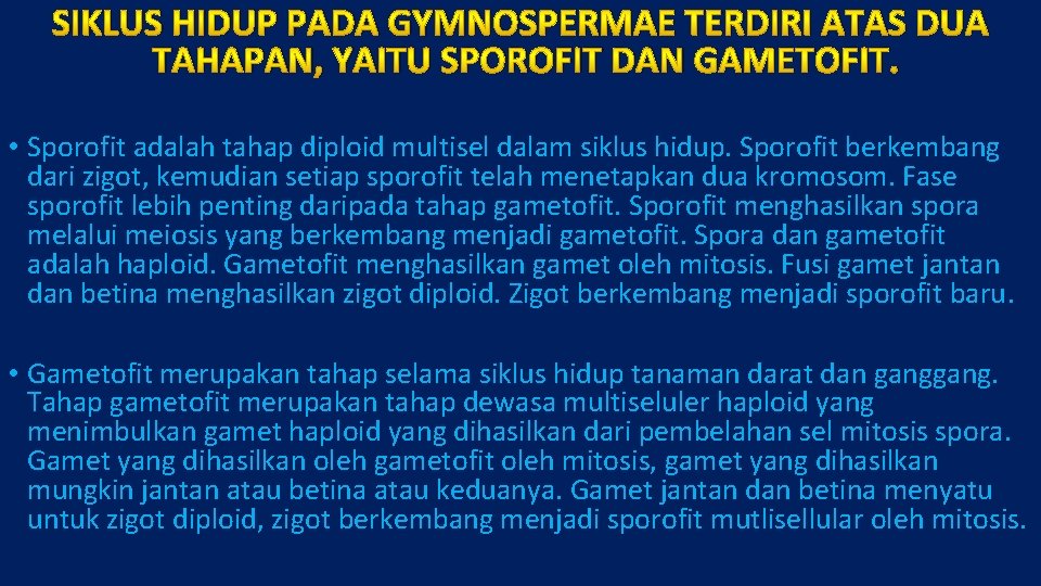 SIKLUS HIDUP PADA GYMNOSPERMAE TERDIRI ATAS DUA TAHAPAN, YAITU SPOROFIT DAN GAMETOFIT. • Sporofit