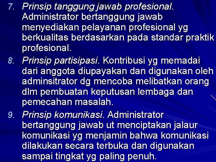 7. Prinsip tanggung jawab profesional. Administrator bertanggung jawab menyediakan pelayanan profesional yg berkualitas berdasarkan