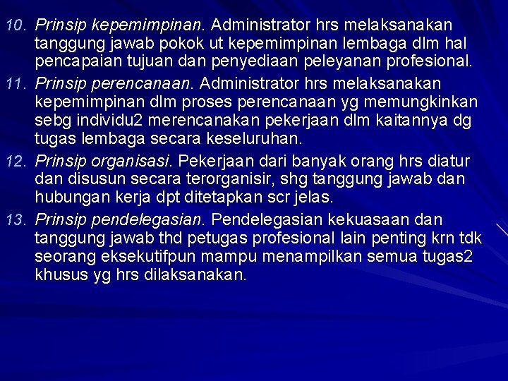 10. Prinsip kepemimpinan. Administrator hrs melaksanakan 11. 12. 13. tanggung jawab pokok ut kepemimpinan