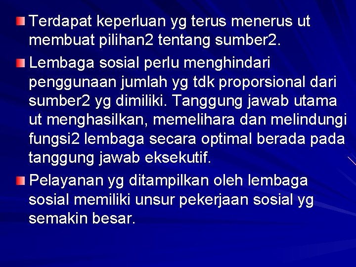 Terdapat keperluan yg terus menerus ut membuat pilihan 2 tentang sumber 2. Lembaga sosial