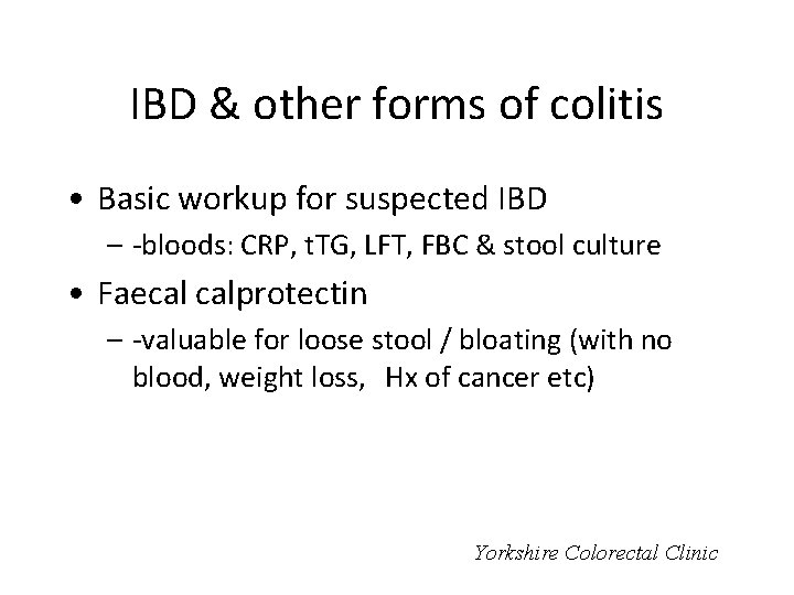 IBD & other forms of colitis • Basic workup for suspected IBD – -bloods: