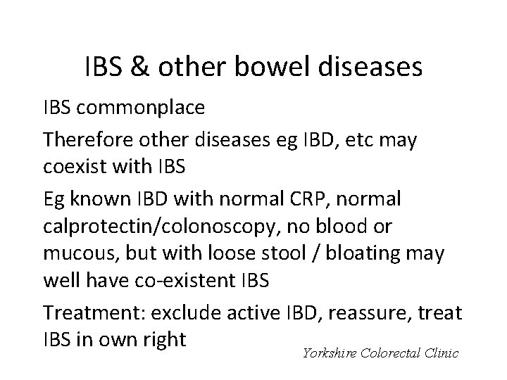 IBS & other bowel diseases IBS commonplace Therefore other diseases eg IBD, etc may