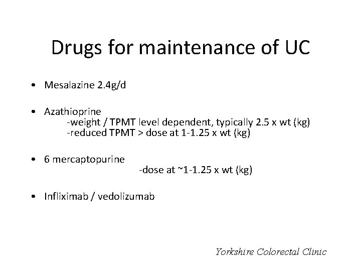 Drugs for maintenance of UC • Mesalazine 2. 4 g/d • Azathioprine -weight /