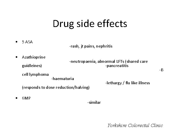 Drug side effects • 5 ASA • Azathioprine guidleines) cell lymphoma -rash, jt pains,