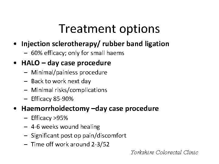 Treatment options • Injection sclerotherapy/ rubber band ligation – 60% efficacy; only for small