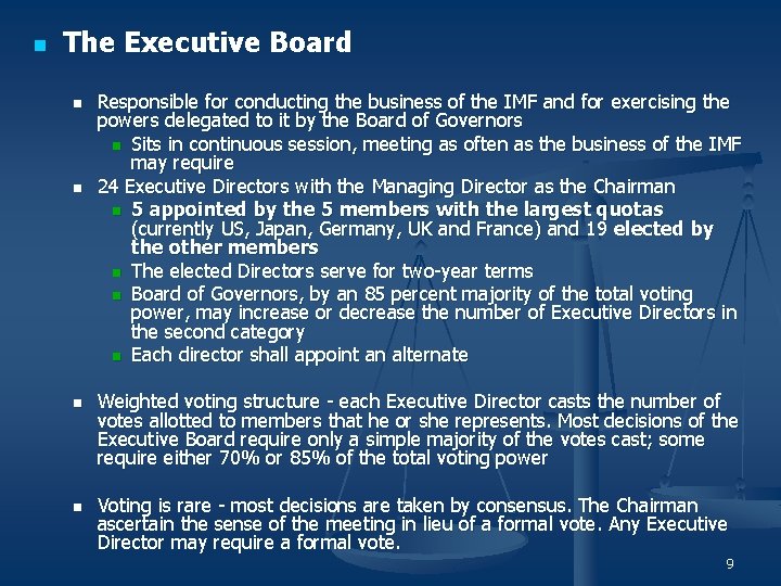 n The Executive Board n n Responsible for conducting the business of the IMF