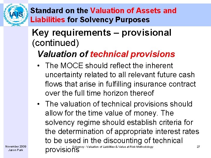 Standard on the Valuation of Assets and Liabilities for Solvency Purposes Key requirements –