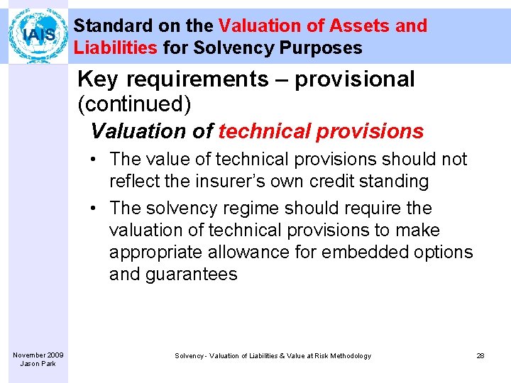 Standard on the Valuation of Assets and Liabilities for Solvency Purposes Key requirements –