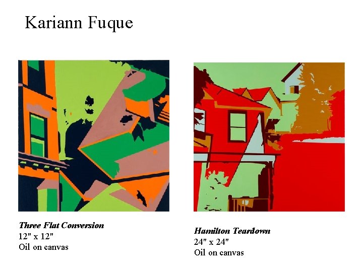 Kariann Fuque Three Flat Conversion 12" x 12" Oil on canvas Hamilton Teardown 24"