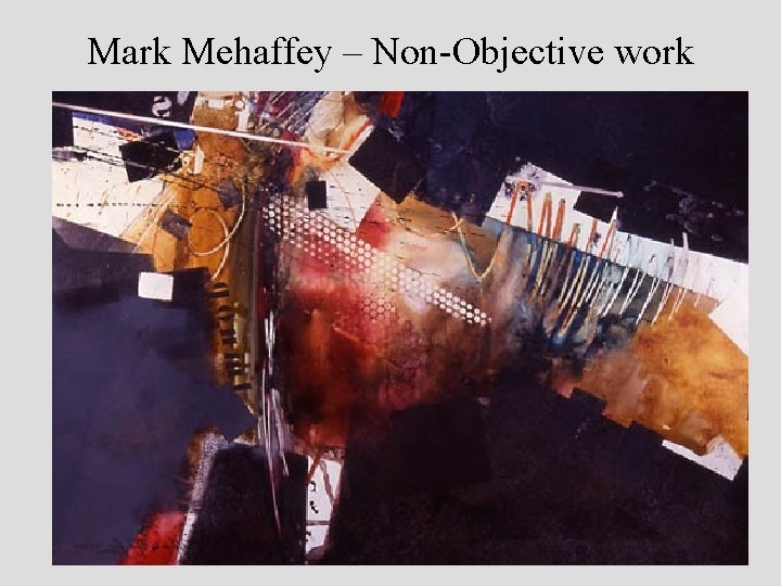 Mark Mehaffey – Non-Objective work 