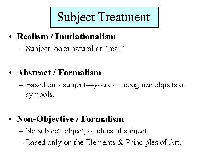 Subject Treatment • Realism / Imitiationalism – Subject looks natural or “real. ” •