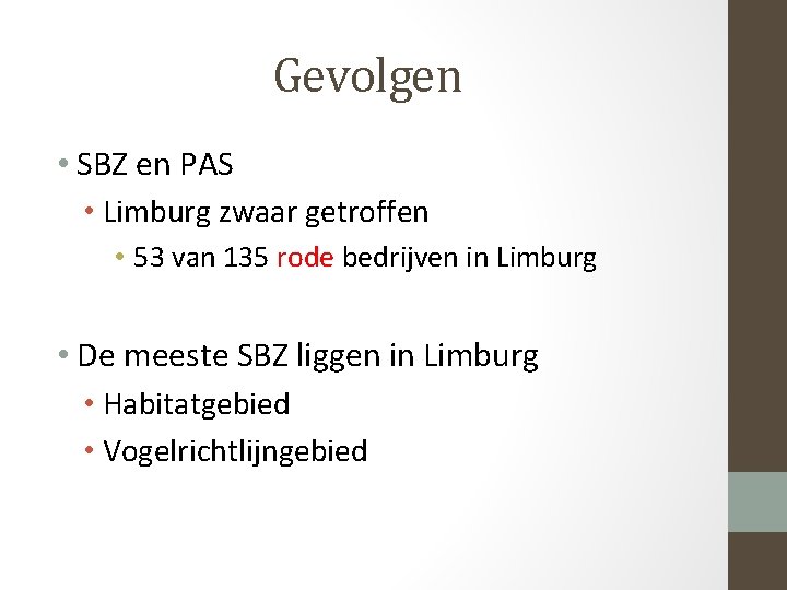 Gevolgen • SBZ en PAS • Limburg zwaar getroffen • 53 van 135 rode