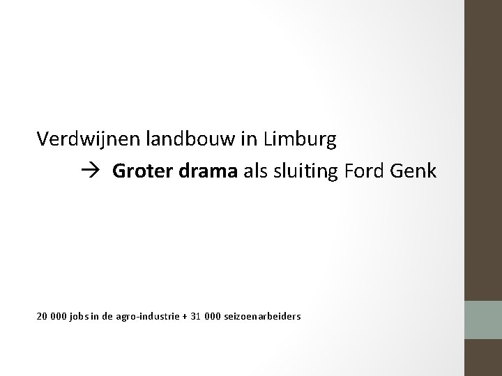 Verdwijnen landbouw in Limburg Groter drama als sluiting Ford Genk 20 000 jobs in