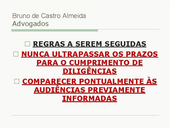 Bruno de Castro Almeida Advogados o REGRAS A SEREM SEGUIDAS o NUNCA ULTRAPASSAR OS