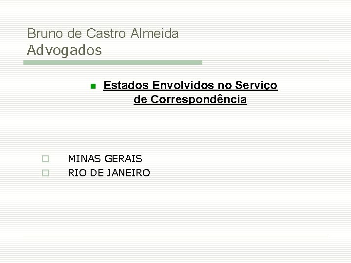 Bruno de Castro Almeida Advogados o o Estados Envolvidos no Serviço de Correspondência MINAS