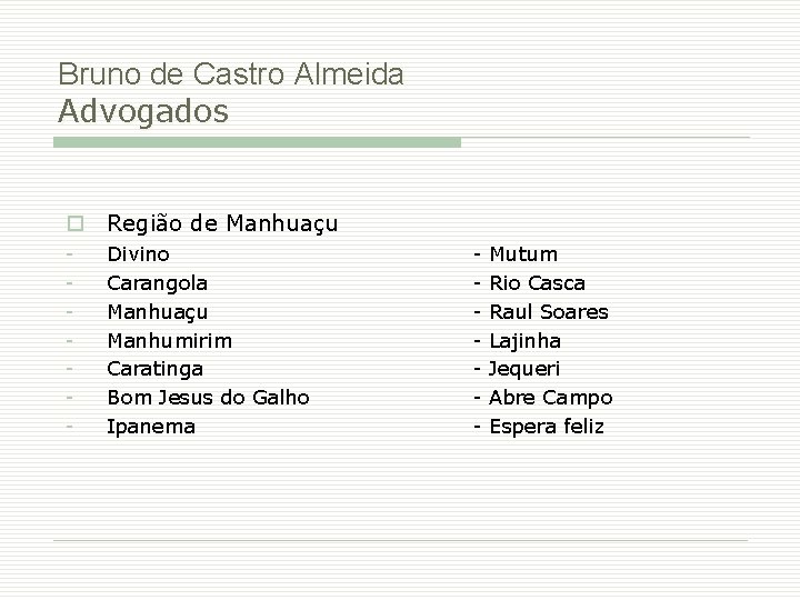 Bruno de Castro Almeida Advogados o Região de Manhuaçu - Divino Carangola Manhuaçu Manhumirim