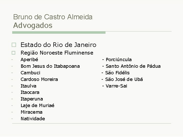 Bruno de Castro Almeida Advogados o Estado do Rio de Janeiro o Região Noroeste