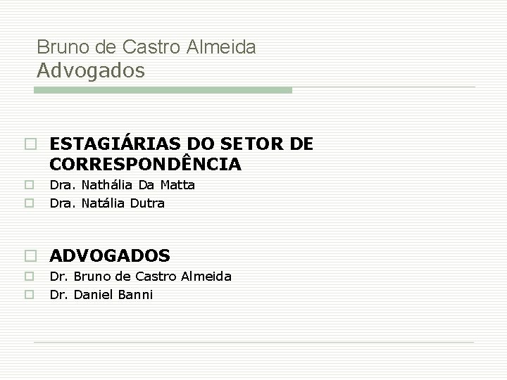 Bruno de Castro Almeida Advogados o ESTAGIÁRIAS DO SETOR DE CORRESPONDÊNCIA o o Dra.
