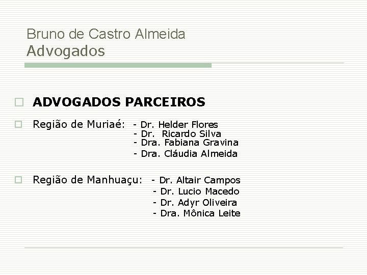 Bruno de Castro Almeida Advogados o ADVOGADOS PARCEIROS o Região de Muriaé: - Dr.