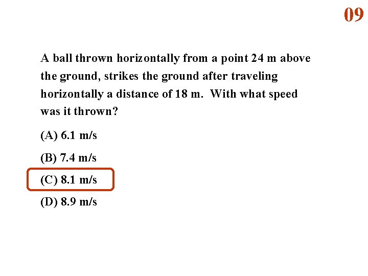 09 A ball thrown horizontally from a point 24 m above the ground, strikes
