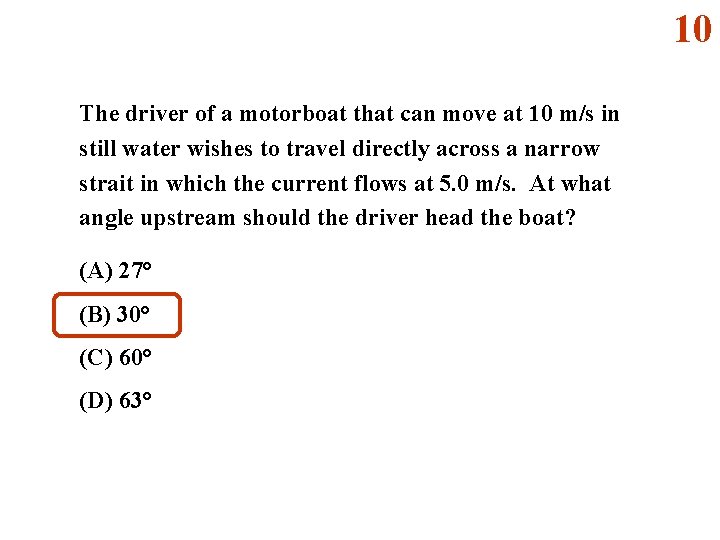 10 The driver of a motorboat that can move at 10 m/s in still