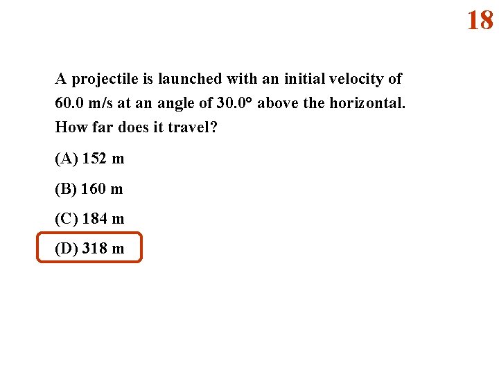 18 A projectile is launched with an initial velocity of 60. 0 m/s at