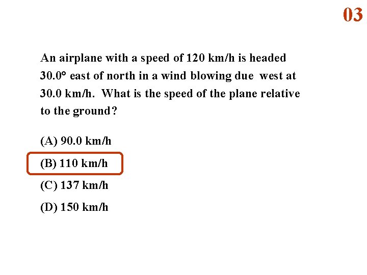 03 An airplane with a speed of 120 km/h is headed 30. 0° east