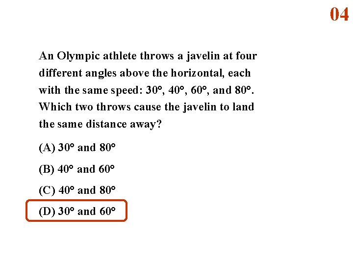 04 An Olympic athlete throws a javelin at four different angles above the horizontal,
