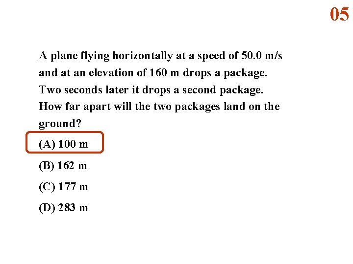 05 A plane flying horizontally at a speed of 50. 0 m/s and at
