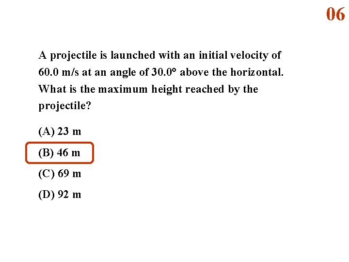 06 A projectile is launched with an initial velocity of 60. 0 m/s at