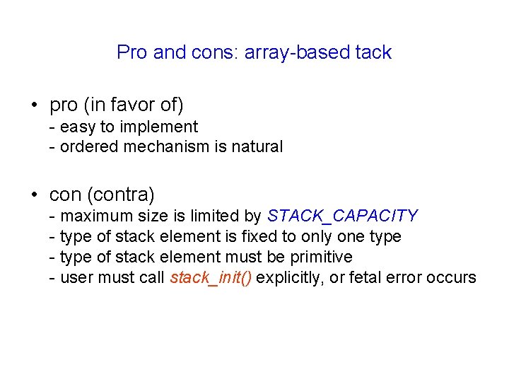 Pro and cons: array-based tack • pro (in favor of) - easy to implement Pro and cons: array-based tack • pro (in favor of) - easy to implement