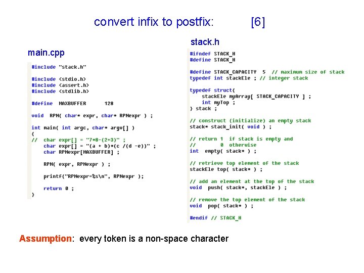 convert infix to postfix: stack. h main. cpp Assumption: every token is a non-space convert infix to postfix: stack. h main. cpp Assumption: every token is a non-space