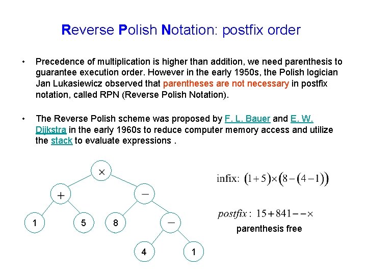 Reverse Polish Notation: postfix order • Precedence of multiplication is higher than addition, we Reverse Polish Notation: postfix order • Precedence of multiplication is higher than addition, we