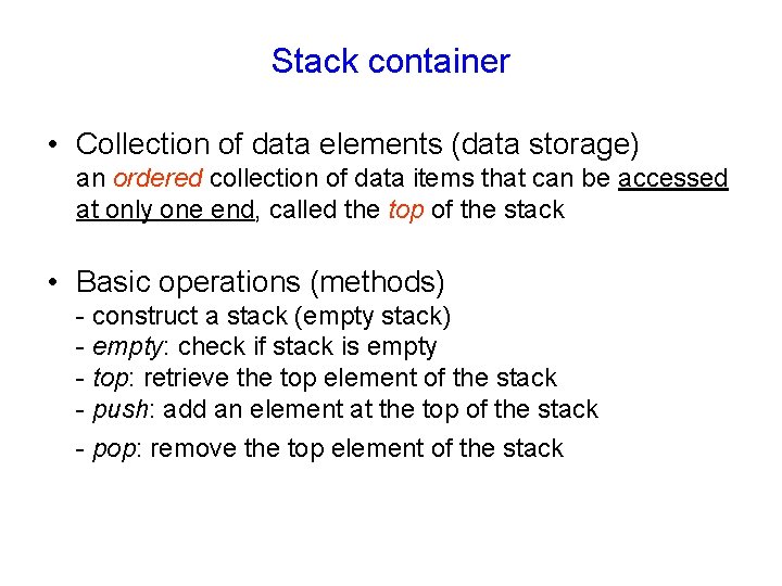 Stack container • Collection of data elements (data storage) an ordered collection of data Stack container • Collection of data elements (data storage) an ordered collection of data