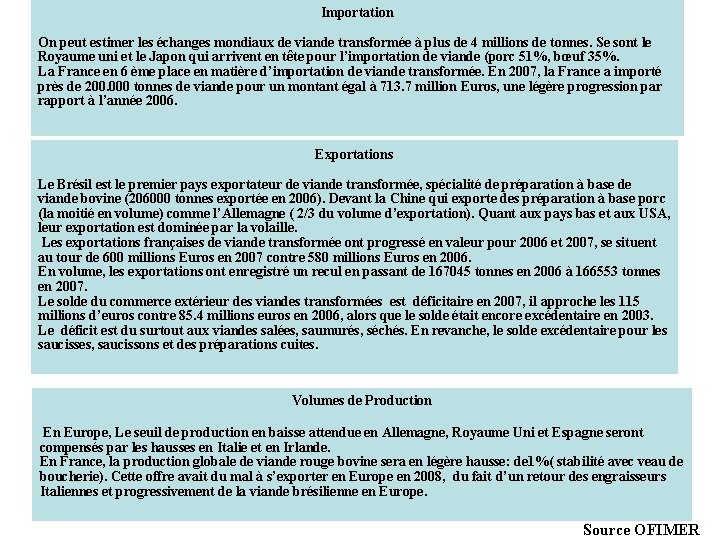 Importation On peut estimer les échanges mondiaux de viande transformée à plus de 4