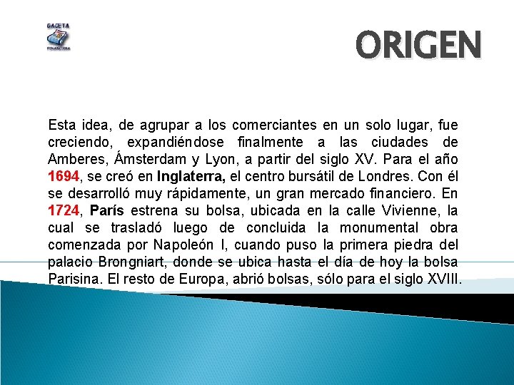ORIGEN Esta idea, de agrupar a los comerciantes en un solo lugar, fue creciendo,