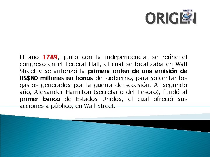 ORIGEN El año 1789, junto con la independencia, se reúne el congreso en el