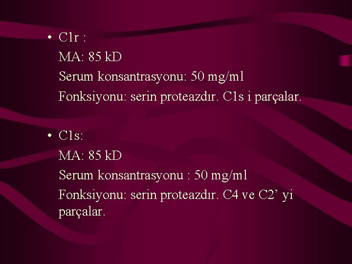  • C 1 r : MA: 85 k. D Serum konsantrasyonu: 50 mg/ml