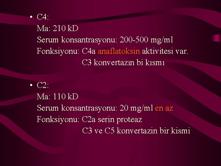  • C 4: Ma: 210 k. D Serum konsantrasyonu: 200 -500 mg/ml Fonksiyonu: