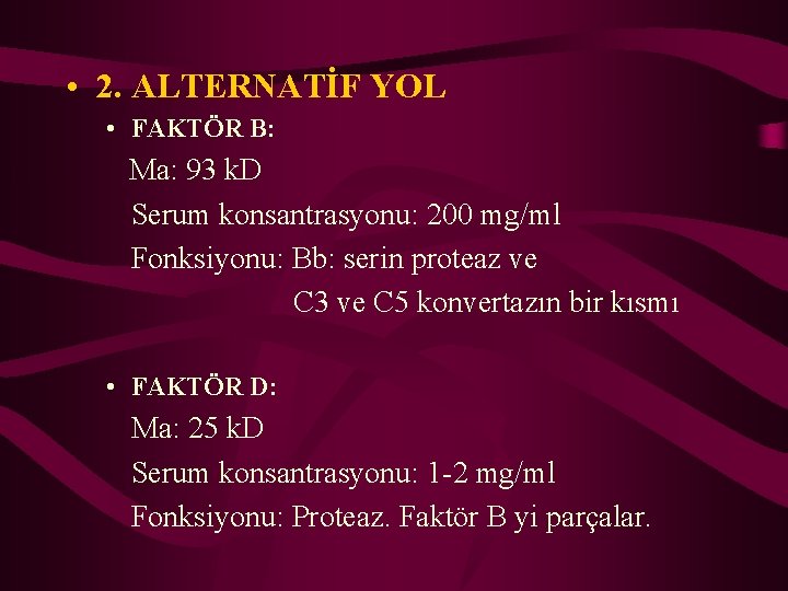  • 2. ALTERNATİF YOL • FAKTÖR B: Ma: 93 k. D Serum konsantrasyonu: