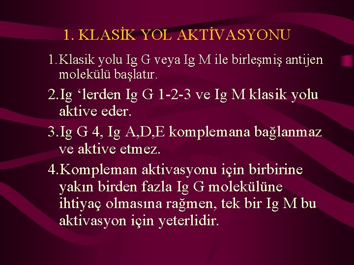 1. KLASİK YOL AKTİVASYONU 1. Klasik yolu Ig G veya Ig M ile birleşmiş