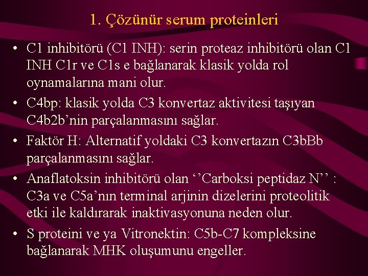 1. Çözünür serum proteinleri • C 1 inhibitörü (C 1 INH): serin proteaz inhibitörü