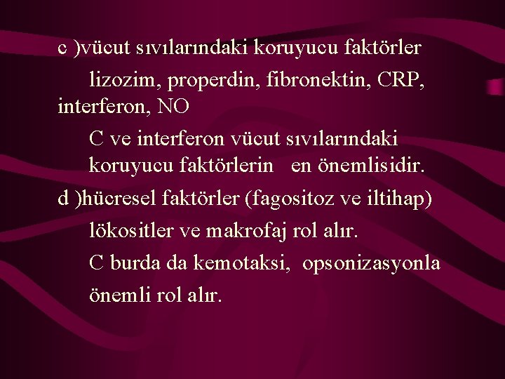 c )vücut sıvılarındaki koruyucu faktörler lizozim, properdin, fibronektin, CRP, interferon, NO C ve interferon